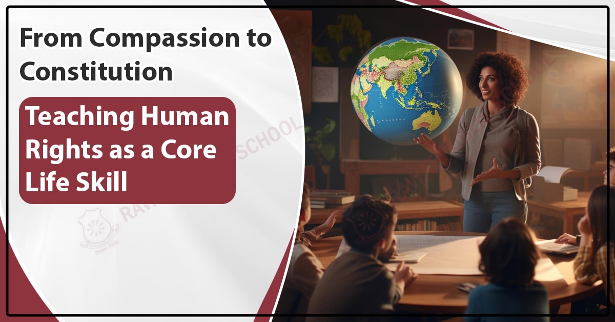 From Compassion to Constitution: Teaching Human Rights as a Core Life Skill