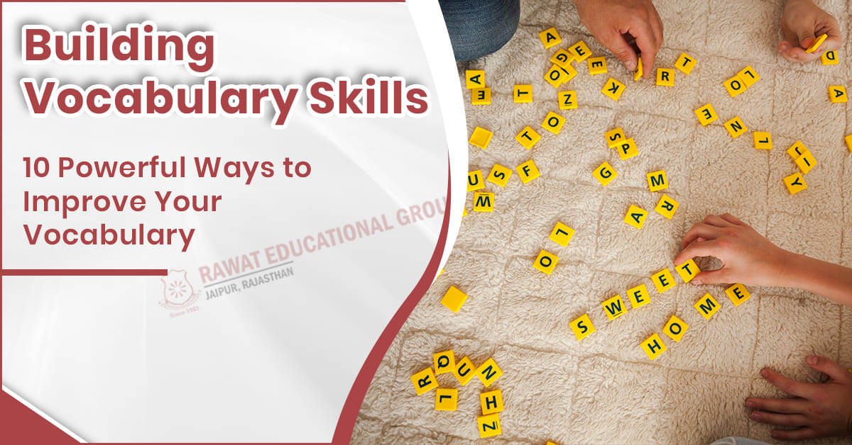 Building Vocabulary Skills: 10 Powerful Ways to Improve Your Vocabulary