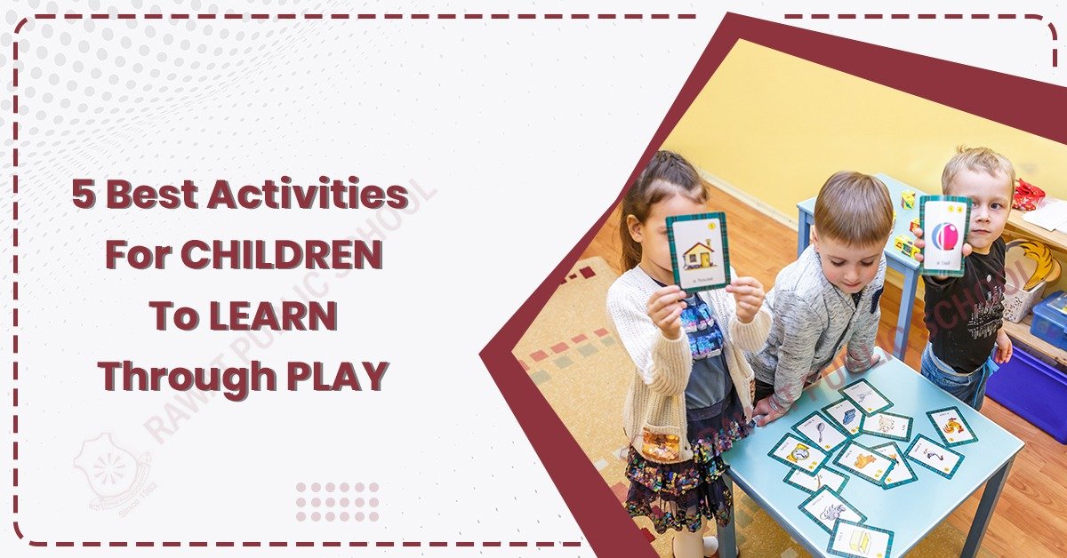 5 Best Activities for Children to Learn Through Play